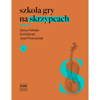 Szkoła gry na skrzypcach 1 Z. Feliński, E. Górski, J. Powroźniak PWM