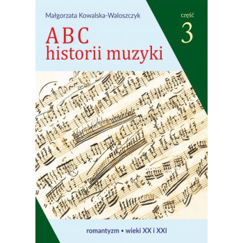 ABC Historii muzki 3 M. Kowalska-Waloszczyk Musica Iagiellonica
