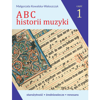ABC Historii muzki 1 M. Kowalska-Waloszczyk Musica Iagiellonica
