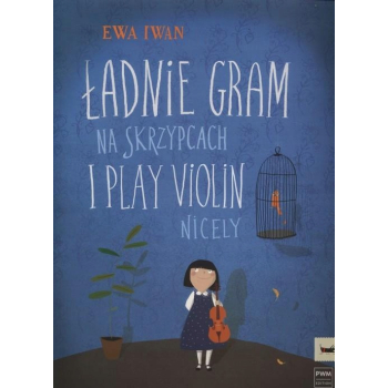 Ładnie gram na skrzypcach E. Iwan PWM
