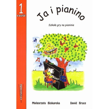 Ja i pianino 1 część, szkoła gry na pianinie, M. Biskupska, D. Bruce, Crescendo