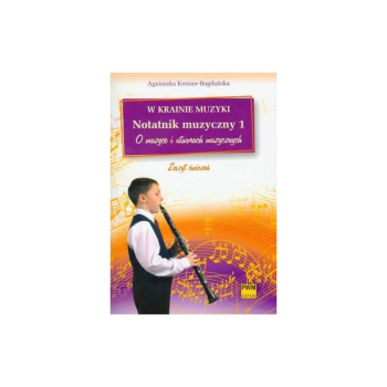W krainie muzyki Notatnik muzyczny 1 A. Kreiner-Bogdańska PWM
